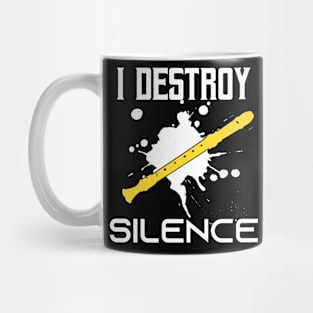 I Destroy Silence - Funny Sarcastic Saying Gift Ideas For Flute Player  Birthday Gift Mug